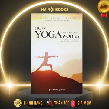 Sách - How Yoga Works: Bí mật Yoga - Nguồn Gốc Của Mọi Yoga Và Giải Mã Bí Mật Cơ Thể Hoàn Hảo - Thái Hà