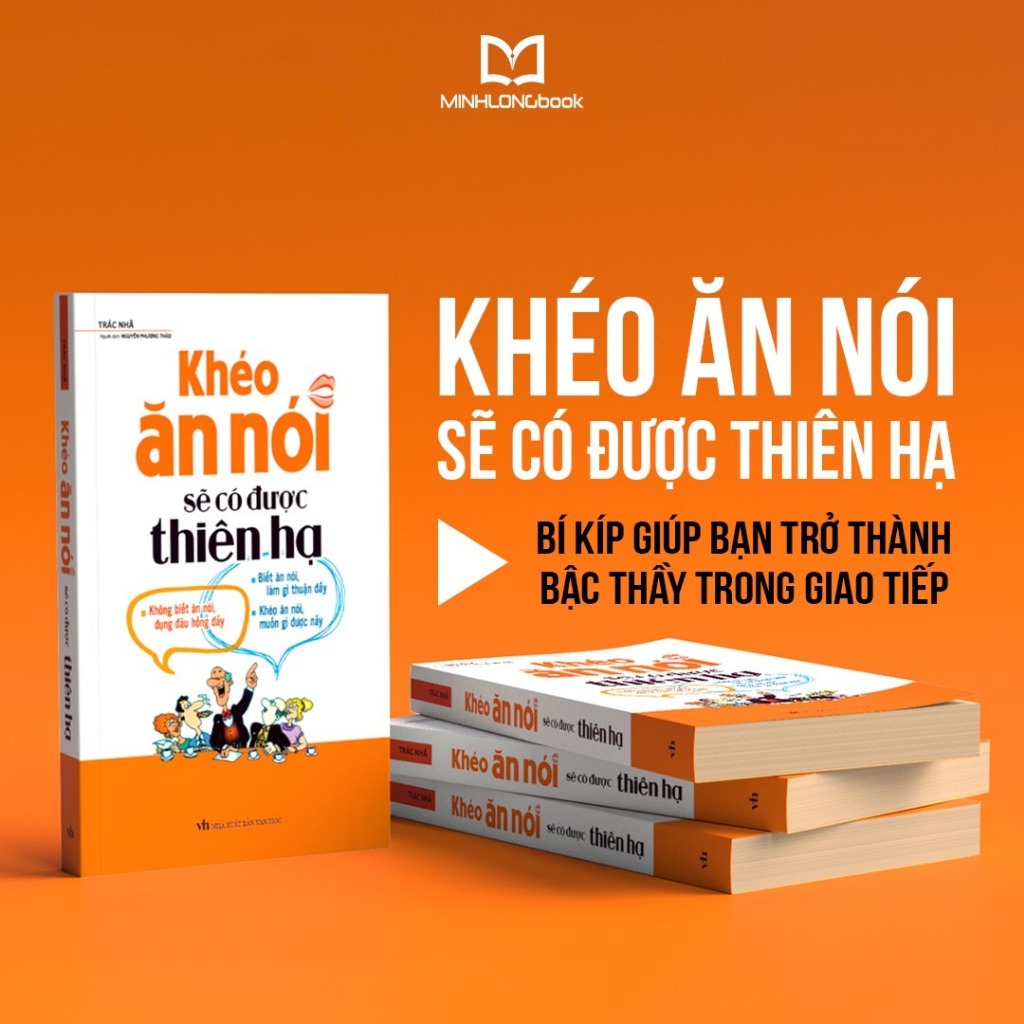 Ảnh Sách MinhLongbook: Khéo Ăn Nói Sẽ Có Được Thiên Hạ (Bìa Mềm) 2