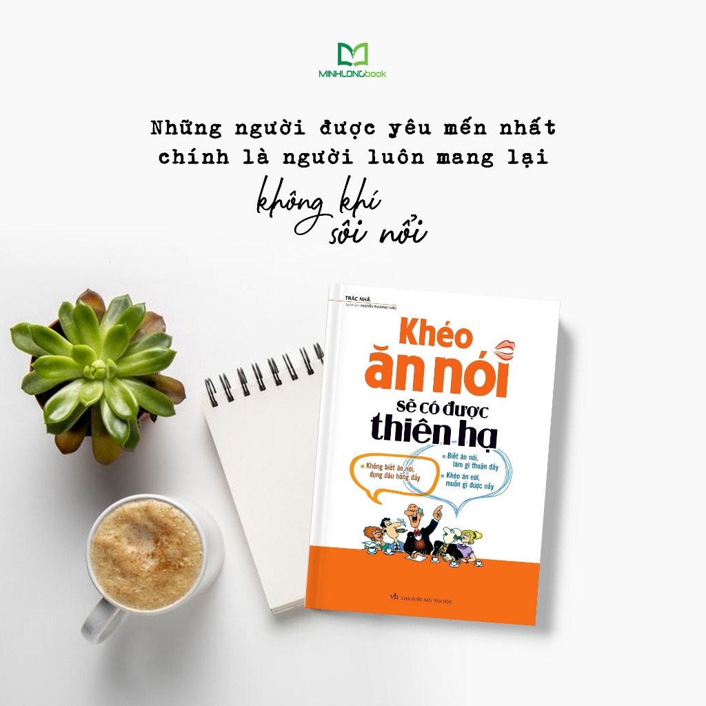 Ảnh Sách MinhLongbook: Khéo Ăn Nói Sẽ Có Được Thiên Hạ (Bìa Mềm) 4
