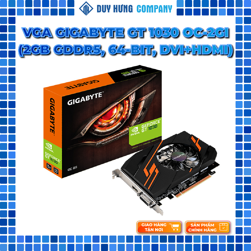 CARD MÀN HÌNH GIGABYTE GT 1030 OC-2GI (2GB GDDR5, 64-BIT, DVI+HDMI ...