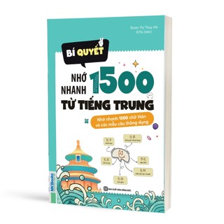 Sách - Bí quyết nhớ nhanh 1500 từ vựng tiếng Trung (nhớ nhanh 1500 chữ Hán - các mẫu câu thông dụng)