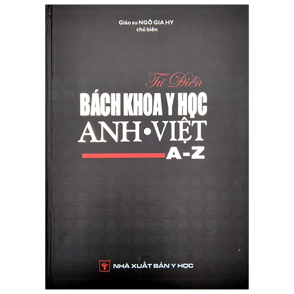 Sách-Từ Điển Bách Khoa Y Học Anh - Việt _A-Z (Chủ Biên: Gs.Ngô Gia Hy )