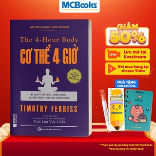 Sách - The 4 - Hour Body: Cơ Thể 4 Giờ (Bí Quyết Cân Đối, Khỏe Mạnh Và Đời Sống Tình Dục Thăng Hoa) - MCbooks