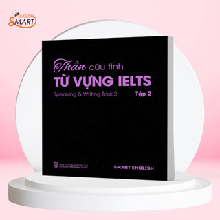 Sách Thần Cứu Tinh Từ Vựng IELTS Speaking & Writting Task 2, IELTS Kỹ Năng Nói Và Viết, Dành Cho Band A1-B2 - Tập 1 Và 2