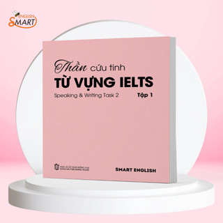 Sách Thần Cứu Tinh Từ Vựng IELTS Speaking & Writting Task 2, IELTS Kỹ Năng Nói Và Viết, Dành Cho Band A1-B2 - Tập 1 Và 2