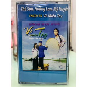 Băng Cassette Liên Khúc Về Miền Tây - Thế Sơn, Hoàng Lan, Mỹ Huyền
