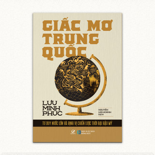 Sách Giấc Mơ Trung Quốc - Tư duy nước lớn và định vị chiến lược thời đại hậu mỹ - Tái bản 2024