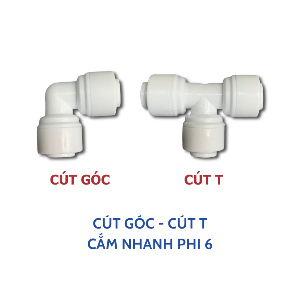 Cút Góc Và Cút T Cắm Nhanh Phi 6 Dành Cho Máy Lọc Nước Không Cần Quấn Băng Tan Và Hạn Chế Rò Nước