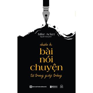 Sách Chuẩn Bị Bài Nói Chuyện Từ Trang Giấy Trắng - Cách Xây Dựng Bài Phát Biểu Của Mình - Bizbooks
