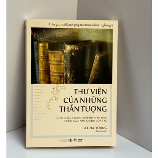 Sách - Thư Viện Của Những Thần Tượng - Những danh nhân nghệ sĩ nổi tiếng đã đọc cuốn sách nào khi họ còn trẻ