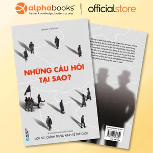 Sách - Những Câu Hỏi Tại Sao - Về Nguyên Nhân Các Sự Kiện Lịch Sử Chính Trị Và Kinh Tế Thế Giới (SDV) (Alpha Books)