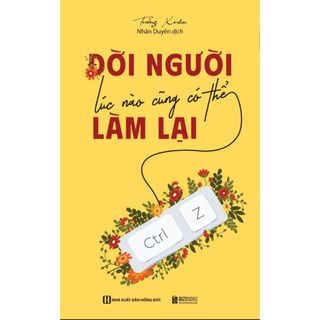 Sách Đời Người Lúc Nào Cũng Có Thể Làm Lại - Những Lời Khuyên Tình Thần Mà Ai Cũng Cần - Bizbooks