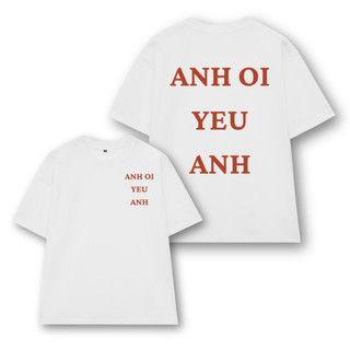 Áo Thun Unisex Anh ơi Yêu Anh VN, Áo Phông Nam Nữ Cổ Tròn Form Rộng Tay Lỡ Chất Thun Cotton60 Mềm Mịn Menswear