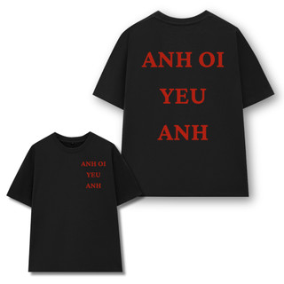 Áo Thun Unisex Anh ơi Yêu Anh VN, Áo Phông Nam Nữ Cổ Tròn Form Rộng Tay Lỡ Chất Thun Cotton60 Mềm Mịn Menswear