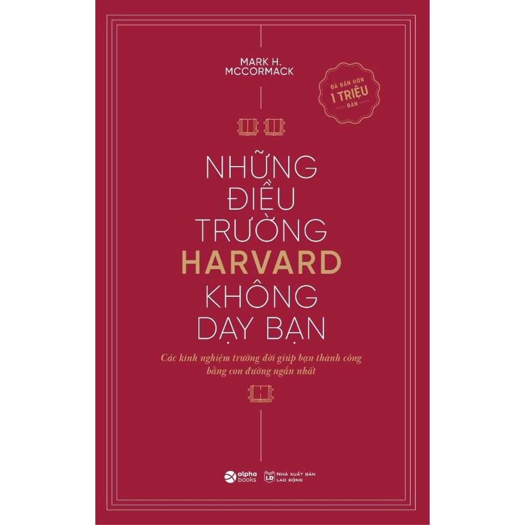 Sách - Những Điều Trường Havard Không Dạy Bạn - Các Kinh Nghiệm Trường Đời Giúp Bạn Thành Công Bằng Con Đường Ngắn Nhất