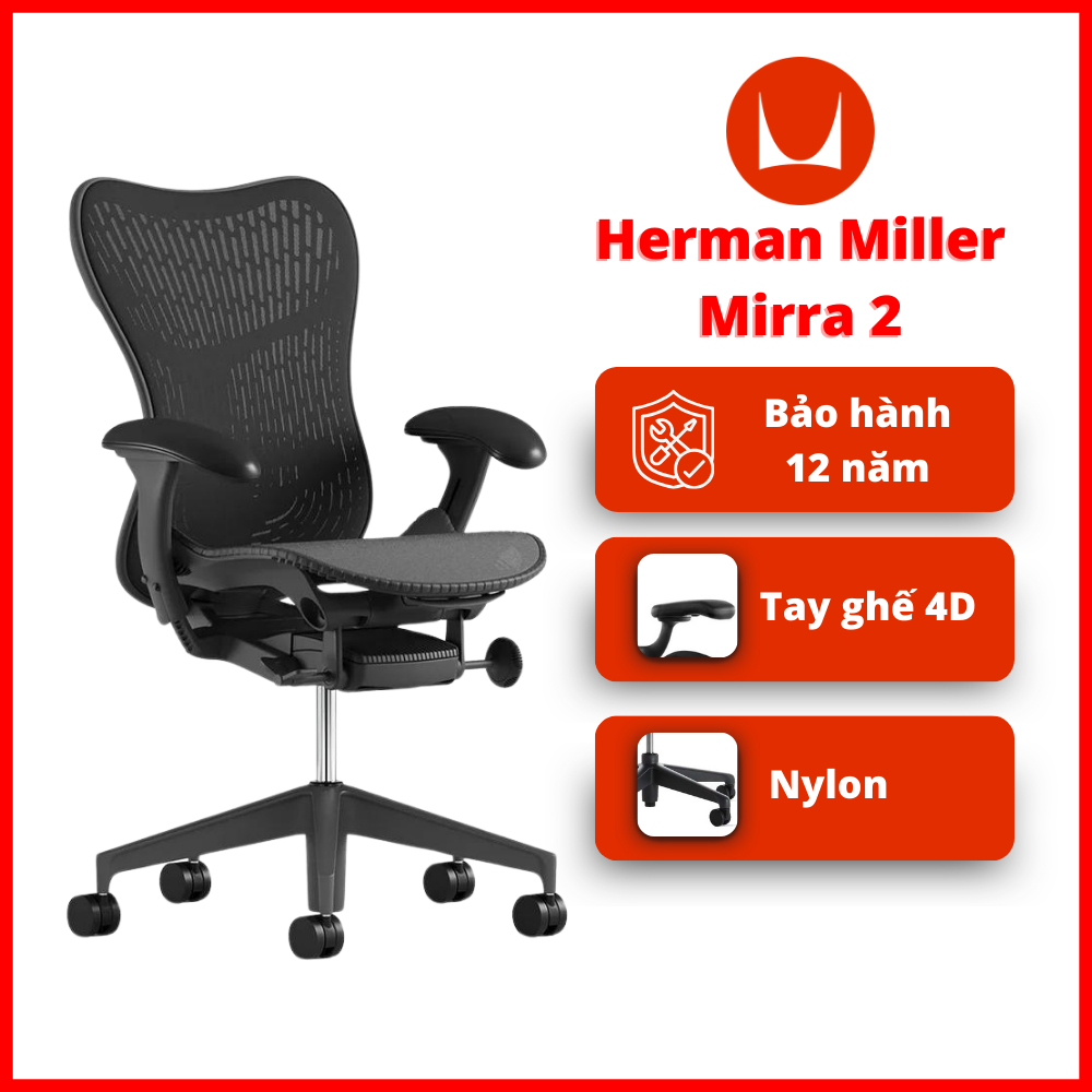 [Chính Hãng - Bảo Hành 12 Năm] Ghế Công Thái Học Ergonomic Herman Miller Mirra 2 Chất Liệu Cao Cấp Nhập Khẩu