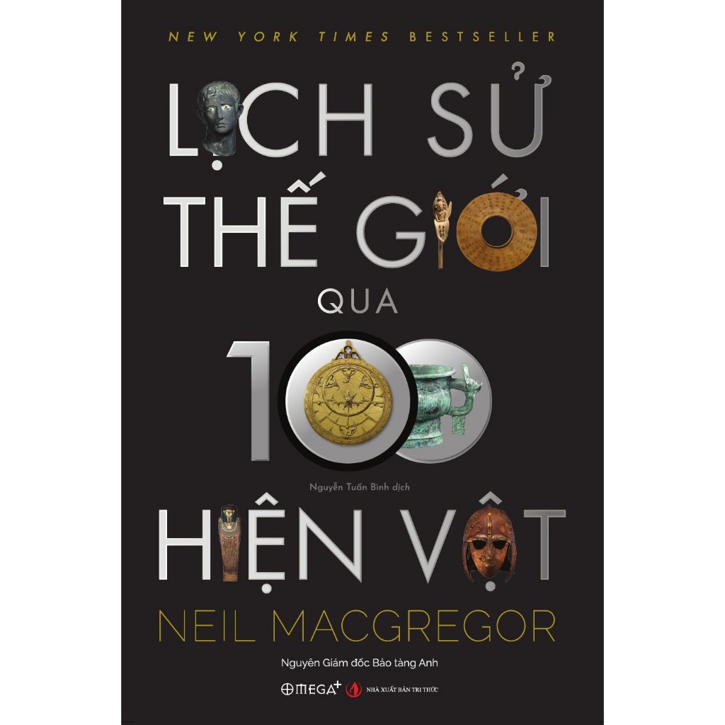 Sách - Lịch Sử Thế Giới Qua 100 Hiện Vật (Omega Plus)