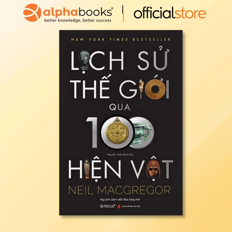 Sách - Lịch Sử Thế Giới Qua 100 Hiện Vật (Omega Plus)
