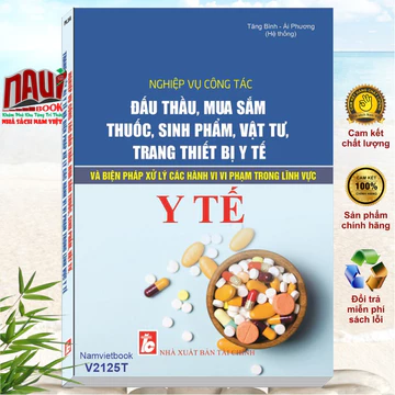 Sách Nghiệp Vụ Đấu Thầu Mua Sắm Thuốc, Sinh Phẩm Vật Tư Trang Thiết Bị Y Tế và Biện Pháp Xử Lý Hành Vi Vi Phạm - V2125T