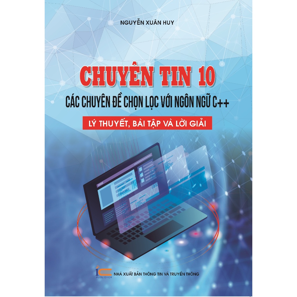 Ảnh Sách Chuyên tin 10 - Các chuyên đề chọn lọc với ngôn ngữ C++, Lý thuyết, bài tập và lời giải 1