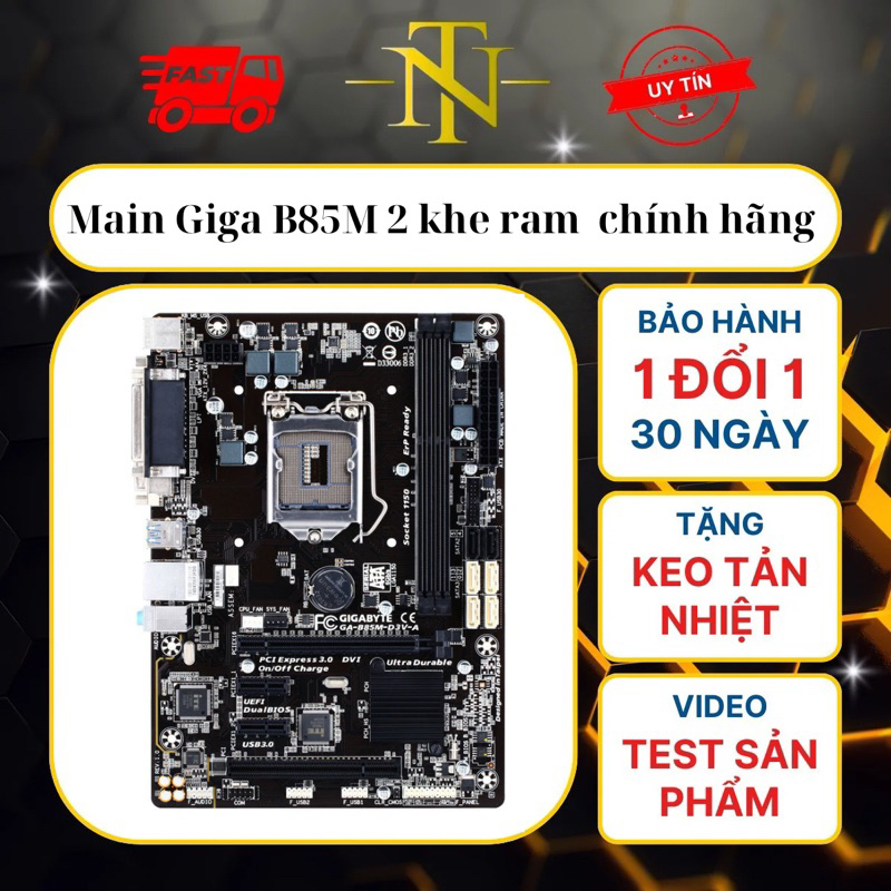 Main Giga B85 2khe RAMzin ( FREESHIP +TẶNG FE+KEO TẢN NHIỆT+PIN CMOS ...