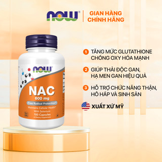 Viên Uống Bổ Gan Nac 600mg Now Của Mỹ, Hỗ Trợ Giải độc Gan, Hạ Men Gan 