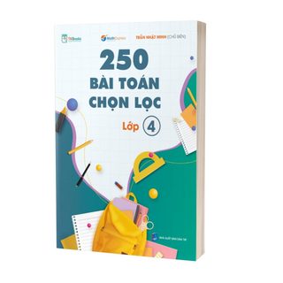 Sách - 250 Bài Toán Chọn Lọc Lớp 4