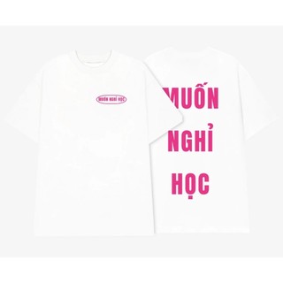Áo thun nam nữ, áo phông unisex MUỐN NGHỈ HỌC form rộng cổ tròn chất cotton60 mềm mịn mỏng nhẹ thoáng mát phong cách