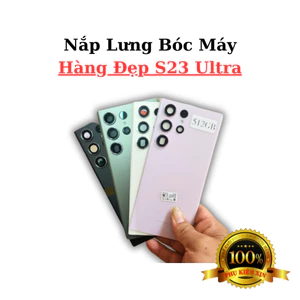 Nắp Lưng Samsung S23 Ultra - Hàng Chuẩn Bóc Máy Đẹp ( Tặng Kèm Tape Keo Zin Khi Mua )