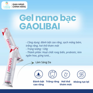 Gel Nano Bạc Gaolibai Đánh Bật Cao Răng, Sạch Mảng Bám, Trắng Răng, Giảm Hôi Miệng, Thơm Mát Hiệu Quả 120g
