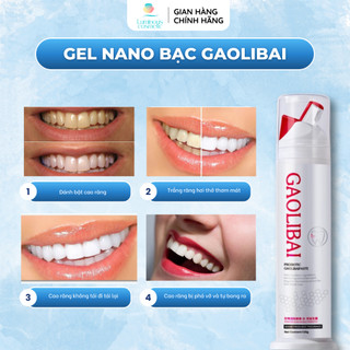 Gel Nano Bạc Gaolibai Đánh Bật Cao Răng, Sạch Mảng Bám, Trắng Răng, Giảm Hôi Miệng, Thơm Mát Hiệu Quả 120g