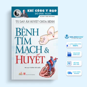 Sách Khí Công Y Đạo - Tự Day Ấn Huyệt Chữa Bệnh - Bệnh Tim Mạch & Huyết - Vanlangbooks