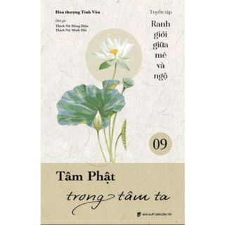 Sách - Tâm phật trong tâm ta (Bộ Ranh giới giữa mê và ngộ tập 09)