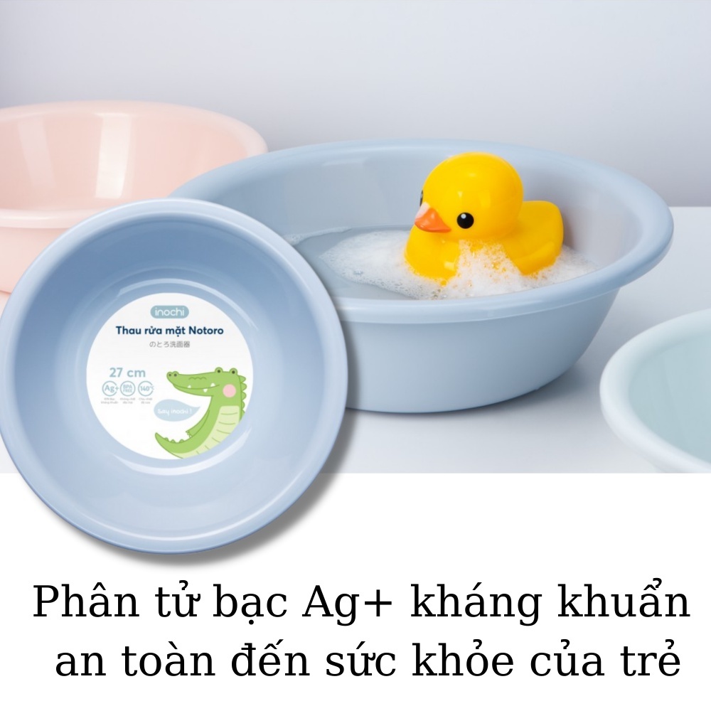 Thau, chậu rửa mặt cao cấp cho bé Notoro Inochi, nhựa nguyên sinh loại 21/27/32/38 cm, an toàn