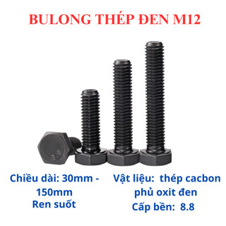 [Túi 15 Con] Bulong Lục Giác Ngoài Thép Đen M12 (12 Ly) Cấp Bền 8.8 - Bu Lông Cường Độ Cao Đủ Size 30mm Đến 150mm