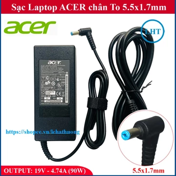 [SẠC ZIN] Sạc Laptop Acer 19V – 4.74A – 90W chân To 5.5x1.7mm - đường kính đầu sạc 5.5mm - tặng kèm dây nguồn