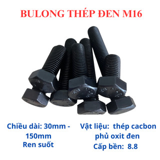 Bulong lục giác ngoài thép đen M16 đủ size từ 30mm - 150mm. (Túi 10 con bulong + 10 tán)