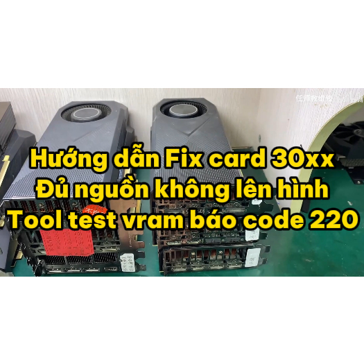 Video Hướng dẫn fix card 30XX đủ nguồn không xuất hình - Tool test vram ...