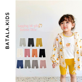 Quần legging cho bé gái BATALA KIDS chất vải thun co dãn dễ chịu cho bé gái mùa hè từ 1-7 tuổi (10-23kg)