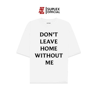 Áo thun SUPLEX Localbrand Unisex DONT LEAVE HOME Tay Ngắn Chất Cotton TSSL003