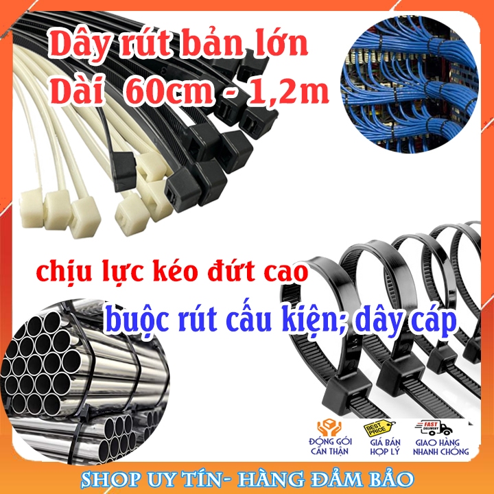 Dây rút thít nhựa cỡ lớn, dài từ 60cm - 1,2m, chịu lực kéo đứt cao ...
