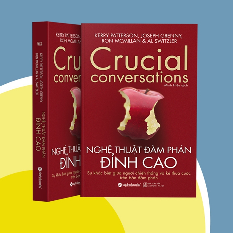 Ảnh Sách: Crucial conversations - Nghệ thuật ĐÀM PHÁN ĐỈNH CAO (Kerry Patterson, Joseph Grenny, Ron Mcmillan & Al Switzler) 3