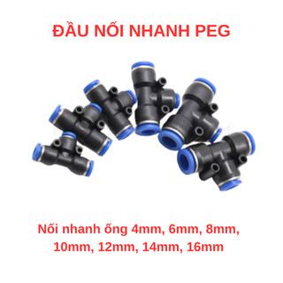 ĐẦU NỐI NHANH PEG, ĐẦU NỐI KHÍ NÉN CHỮ T PEG đầu ống 4mm, 6mm, 8mm, 10mm, 12mm, 14mm, 16mm
