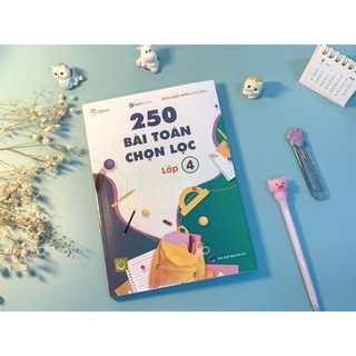 Sách - Sách - 250 Bài Toán Chọn Lọc Lớp 4 – Cùng con chinh phục môn Toán