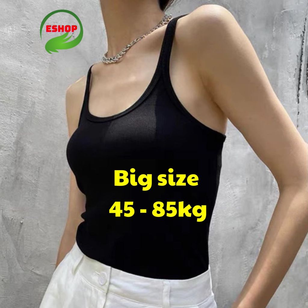 Áo Hai Dây Bigsize ESHOP Thun Tăm Lạnh Co Giãn Áo Ba Lỗ 2 Dây Nữ Mặc Hè Thoải Mái Form Đẹp MS167