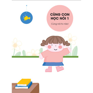 Sách - Bộ sách Cùng Con Học Nói - Dành cho bé từ 1 tuổi