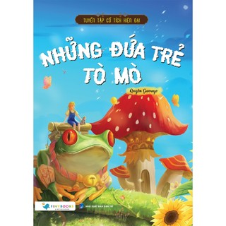Sách - Tuyển tập cổ tích hiện đại Những đứa trẻ tò mò