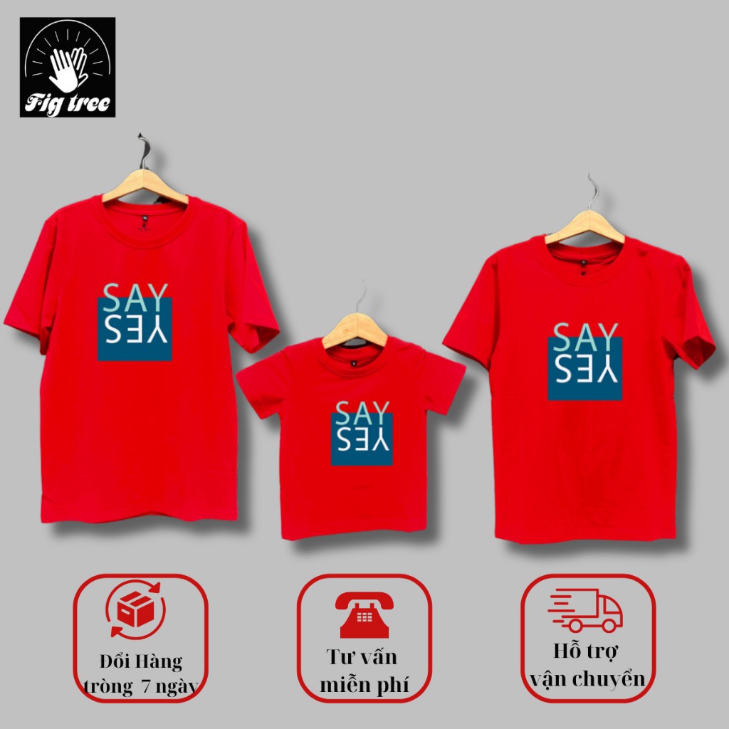 Đồng Phục Áo Thun Gia Đình Fig Tree in SAY YES Nổi Bật Cho Gia Đình Đi Chơi, Đi Du Lịch Năng Động