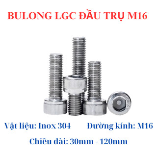 Bulong lục giác chìm đầu trụ inox 304 M16 30MM - 120MM