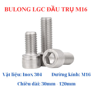 Bulong lục giác chìm đầu trụ inox 304 M16 30MM - 120MM